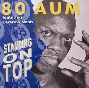 80 Aum feat. Larenzo Nash - Standing On Top ( MINT )