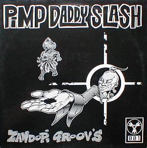 Pimp Daddy Slash - Zandopi Groov's ( MINT )