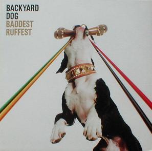 Backyard Dog - Baddest Ruffest ( MINT )