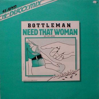 Bottleman - Need That Woman ( By My Side )
