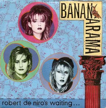 Bananarama - Robert De Niro's Waiting