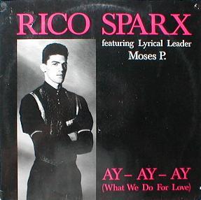 Rico Sparx Feat. Moses P. - Ay - Ay - Ay ( What We Do For Love )