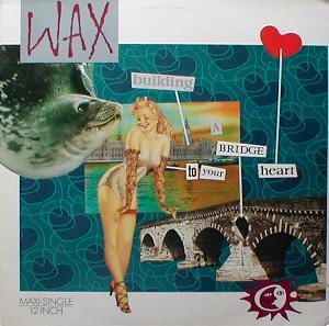 Wax - Bridge To Your Heart