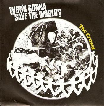 Crowd, The - Who's Gonna Save The World ?