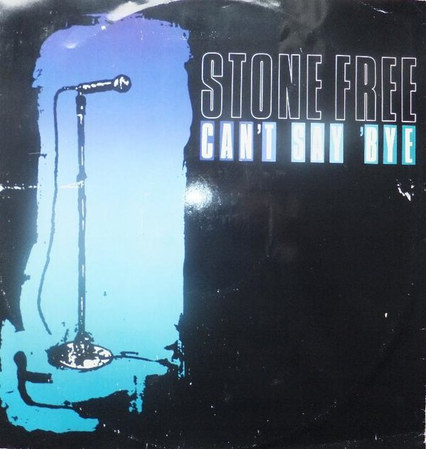 Stone Free - Can't Say Bye