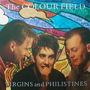 Colour Field, The - Virgins And Philistines