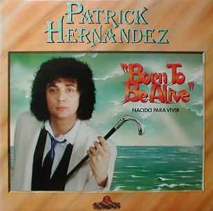 Patrick Hernandez - Born To Be Alive = Nacido Para Vivir