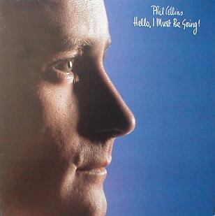 Phil Collins - Hello, I Must Be Going !