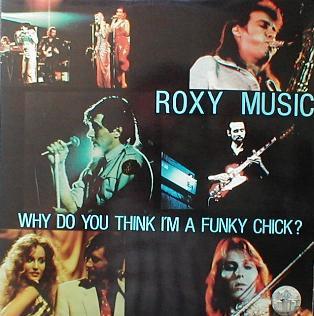Roxy Music - Why Do You Think I'm A Funky Chick ? ( RARE )