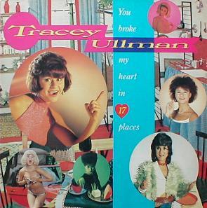 Tracey Ullman - You Broke My Heart In 17 Places