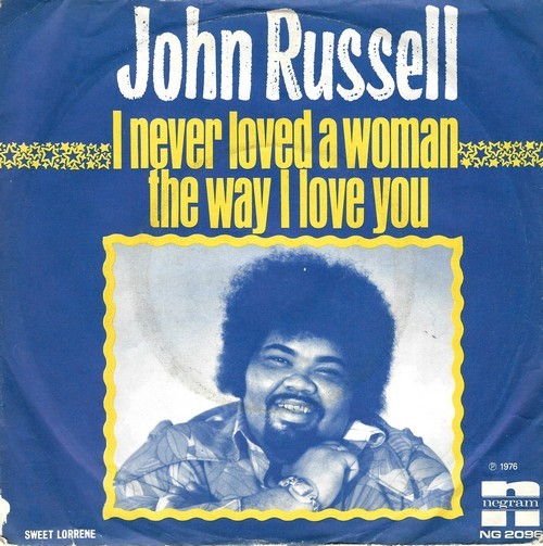 John Russell - I Never Loved A Woman The Way I Love You