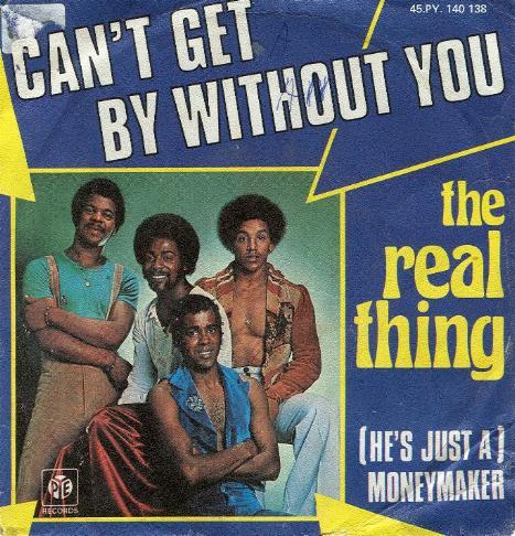 Real Thing, The - Can't Get By Without You
