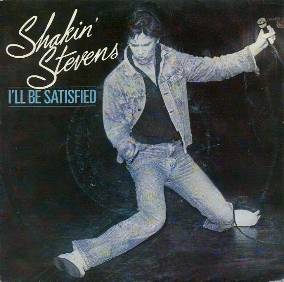 Shakin' Stevens - I'll Be Satisfied