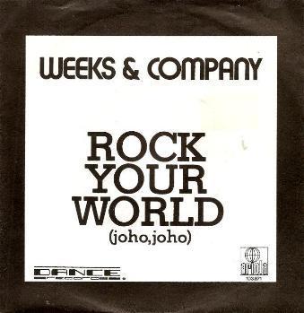 Weeks & Company - Rock Your World ( Joho, Joho )