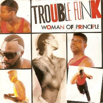 Trouble Funk - Woman Of Principle