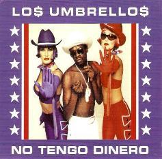 Lo$ Umbrello$ - No Tengo Dinero
