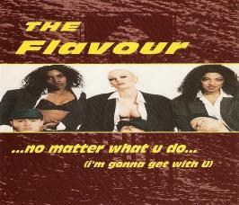 Flavour, The - No Matter What U Do ( I'm Gonna Get With U )