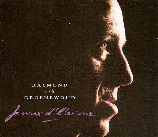 Raymond Van Het Groenewoud - Je Veux D'L'Amour