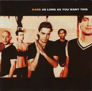 Kane - As Long As You Want This