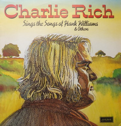 Charlie Rich - Charlie Rich Sings The Songs Of Hank Williams And Others