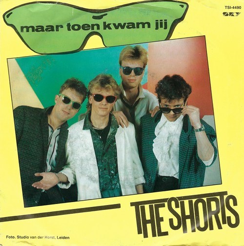 Shorts, The - Maar Toen Kwam Jij