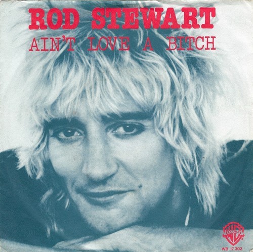 Rod Stewart - Ain't Love A Bitch