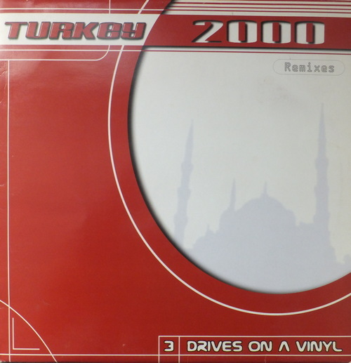 3 Drives On A Vinyl - Turkey 2000 ( Remixes )