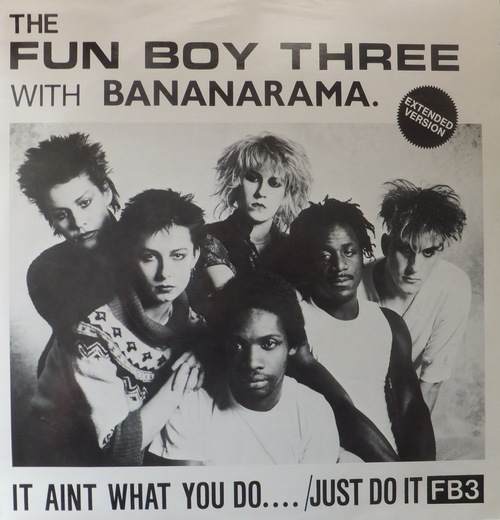 Fun Boy Three, The & Bananarama - It Aint What You Do .... / Just Do It ( Extended Version )
